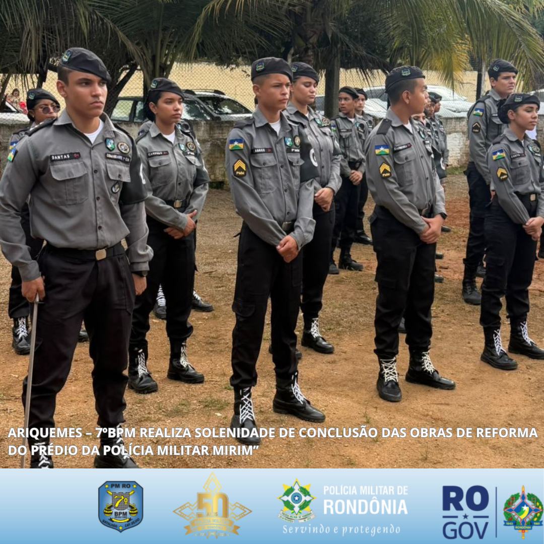 ARIQUEMES – 7ºBPM REALIZA SOLENIDADE DE CONCLUSÃO DAS OBRAS DE REFORMA DO PRÉDIO DA POLÍCIA MILITAR MIRIM