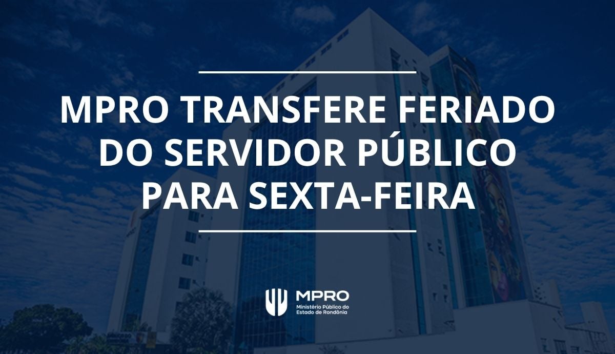 Feriado do Dia do Servidor Público é antecipado para sexta-feira (30) pelo MPRO
